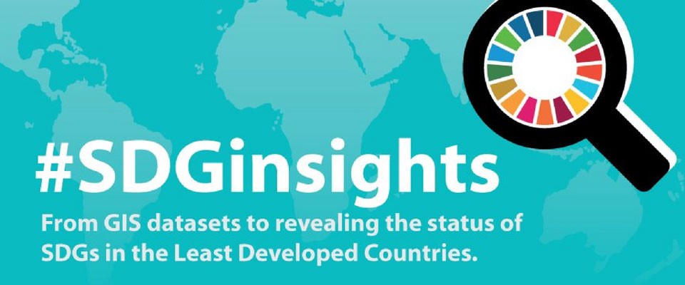 #SDGinsights. From GIS datasets to revealing the status of SDGs in the least developed countries.